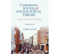 Contemporary Social and Sociological Theory : Visualizing Social Worlds