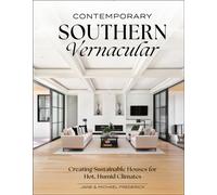 Contemporary Southern Vernacular: Creating Sustainable Houses for Hot, Humid Climates