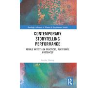 Contemporary Storytelling Performance – Female Artists on Practices, Platforms, Presences