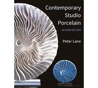 Contemporary Studio Porcelain: Materials, techniques and expressions