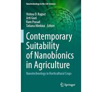 Contemporary Suitability of Nanobionics in Agriculture: Nanotechnology in Horticultural Crops (Nanotechnology in the Life Sciences)
