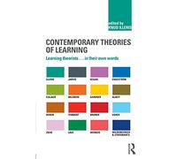 Contemporary Theories of Learning: Learning Theorists … In Their Own Words