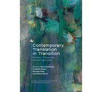 Contemporary Translation in Transition : Poems, Theories, Conversations