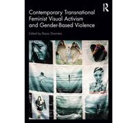 Contemporary Transnational Feminist Visual Activism and Gender-Based Violence