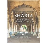 Contemporary Trends in Sharia: Critical Debates in Historical Contexts