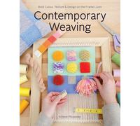Contemporary Weaving: Bold colour, texture & design on the frame loom