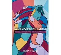 Contemporary With Christ: Kierkegaard and Second-Personal Spirituality