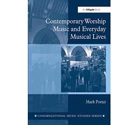 Contemporary Worship Music and Everyday Musical Lives (Congregational Music Studies Series)