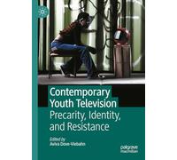 Contemporary Youth Television: Precarity, Identity, and Resistance