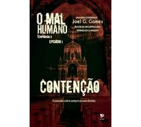 CONTENÇÃO: Uma noveleta fantástica sobre dívidas por pagar, tradições ancestrais e aquilo que existe no limiar da realidade (O MAL HUMANO - Temporada 0)