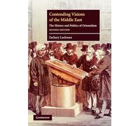 Contending Visions of the Middle East: The History and Politics of Orientalism: 3 (The Contemporary Middle East, Series Number 3)