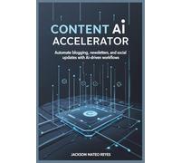 Content AI Accelerator: Automate blogging, newsletters, and social updates with AI-driven workflows