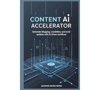 Content AI Accelerator: Automate blogging, newsletters, and social updates with AI-driven workflows