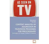 CONTENT ANALYSIS OF AGGRESSION IN TELEVISION PROGRAMS FOR PRESCHOOLERS: An Analysis of Popular Children's Programs