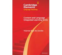 Content and Language Integrated Learning (CLIL) (Elements in Language Teaching)