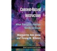 Content-Based Instruction: What Every ESL Teacher Needs to Know (BIGs (Brief Instructional Guides))