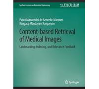 Content-based Retrieval of Medical Images : Landmarking, Indexing, and Relevance Feedback