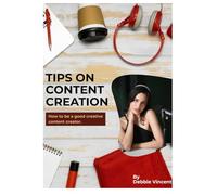 Content creation: How to be a good content creator