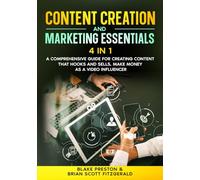 Content Creation & Marketing Essentials: 4 in 1- A Comprehensive Guide for Creating Content That Hooks and Sells, Make Money as a Video Influencer (How To Make Money)