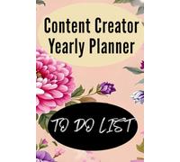 Content Creator Yearly Planner: 12-Month Organizer with Monthly & Weekly Layouts, Goal Setting, and Notes - 6x9