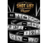 Content Creators Shot List Storyboard Planner: The Ultimate Video Planning Blank Storyboard Notebook for Video Creators with 1,000 Portrait and Landscape16:9 Frames.