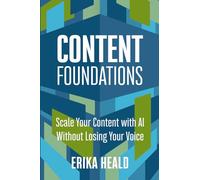 Content Foundations: Scale your content with AI without losing your voice.