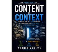 Content in Context - 2nd Edition: How AI World Models Are Rewriting the Rules of Knowledge: 6 (THE ENABLEMENT SKILL STACK)