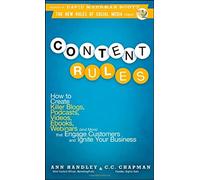 Content Rules: How to Create Killer Blogs, Podcasts, Videos, Ebooks, Webinars (and More) That Engage Customers and Ignite Your Business (New Rules Social Media Series)