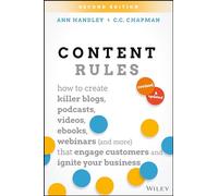 Content Rules: How to Create Killer Blogs, Podcasts, Videos, Ebooks, Webinars (and More) That Engage Customers and Ignite Your Business