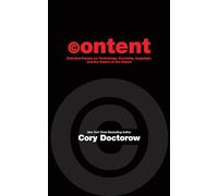 Content: Selected Essays on Technology, Creativity, Copyright, and the Future of the Future