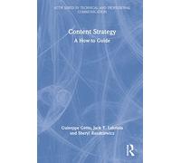 Content Strategy: A How-to Guide (ATTW Series in Technical and Professional Communication)