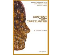 Content that Captivates: A Proven Framework to Go Viral and Build a Loyal Audience Online