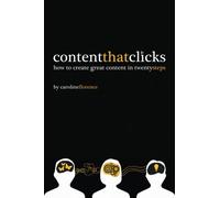 Content that CLICKS: How to create great content in 20 steps