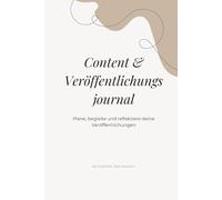Content & Veröffentlichungsjournal: Von der Planung bis zur Reflexion - strukturiert veröffentlichen (Mein Werk. Mein Weg.)