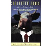 Contented Cows Give Better Milk: The Plain Truth about Employee Relations and Your Bottom Line