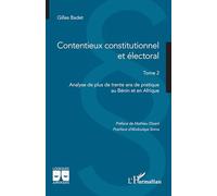 Contentieux constitutionnel et électoral: Tome 2 Analyse de plus de trente ans de pratique au Bénin et en Afrique