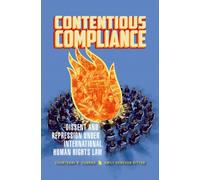 Contentious Compliance : Dissent and Repression under International Human Rights Law
