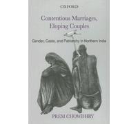 Contentious Marriages, Eloping Couples: Gender, Caste and Patriarchy in Northern India