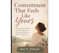 Contentment That Feels Like Yours: Real Practices for Women to Feel Steadier, Less Drained, and More at Home in Their Lives