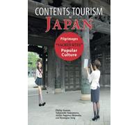 Contents Tourism in Japan: Pilgrimages to "Sacred Sites" of Popular Culture
