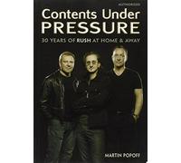 Contents Under Pressure: 30 Years of Rush at Home and Away