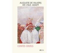 Contes cruels, Auguste de Villiers de l'Isle-Adam, Éditions du Curieux Astrakan (Annoté)