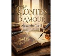 Contes d'amour: Des récits enchanteurs d'Alexandre Weill, explorant les thèmes de l'amour et de la justice à travers les aventures de princes et de reines.