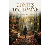 Contes d'automne: Des récits poétiques et mélancoliques de Michel Auvray, explorant les thèmes de l'automne, de la nature et des relations humaines
