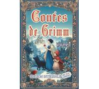 Contes de Grimm - Volume 1: Édition intégrale des 254 contes des frères Grimm au format premium pour les élèves et tout public