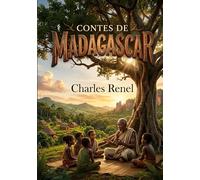 Contes de Madagascar: Des récits populaires malgaches collectés par Charles Renel, offrant un aperçu des traditions et croyances de Madagascar.