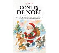 Contes de Noël: Calendrier de l’avent de 24 histoires du soir pour voyager au cœur de la Magie de Noël et illuminer chaque nuit de décembre (Lotus Zen)