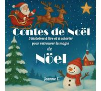 Contes de Noël: Cinq histoires à lire et à colorier pour retrouver la magie Noël.