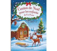 Contes de Noël pour les enfants de 6 à 8 ans: 13 contes de Noël touchants sur l'amitié, la gentillesse et la confiance en soi - Un cadeau idéal pour les enfants