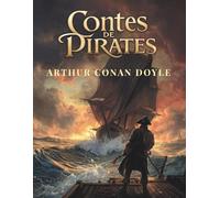 Contes de Pirates: Aventures Maritimes et Récits Classiques en Haute Mer